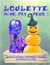 Loulette même pas peur ! - 