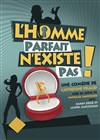 L'homme parfait n'existe pas ! - 