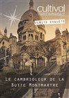 Visite enquête : le cambrioleur de la butte Montmartre | par Cultival - 