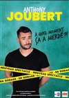 Anthony Joubert dans A quel moment ça a merdé - 