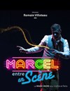 Romain Villoteau dans Marcel entre en scène - 