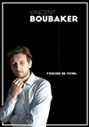 Vincent Boubaker s'excuse de vivre - 