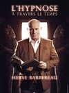 Hervé Barbereau dans L'hypnose à travers le temps - 