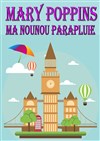 Mary Poppins, ma nounou parapluie - 