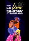 Le Live Show 2 par Tire Mon Doigt - 