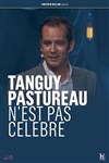 Tanguy Pastureau dans Tanguy Pastureau n'est pas célébre - 