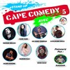 Cape Comedy 5 - 