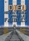 Dieu ne fait rien pour les faibles - 