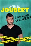 Anthony Joubert dans A quel moment ça a merdé ? - 