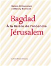 Bagdad-Jérusalem, à la lisière de l'incendie - 