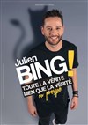 Julien Bing dans toute la vérité, rien que la vérité ou presque - 