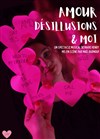 Amour, désillusions et moi - 