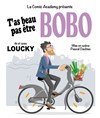 Loucky dans T'as beau pas être bobo - 