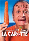 Merri dans Elle est pas énorme la carotte ! - 