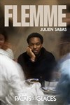 Julien Sabas dans Flemme - 