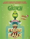 Le Grinch + La féerie des eaux + Visite du parcours Rex Studios - 