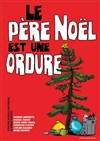 Le Père Noël est une ordure - 