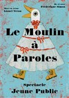 Le moulin à paroles - 