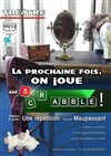 La prochaine fois, on joue au Scrabble - 