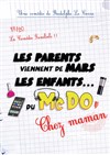 Les parents viennent de Mars les enfants du Mc Do (chez maman) - 