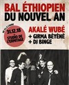 Nouvel an avec Akalé Wubé & Girma Béyéné | + Dj Binge - 