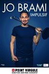 Jo Brami dans Impulsif - 