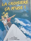 La croisière ça m'use ! - 