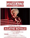 Agathe Royale | avec Catherine Jacob - 