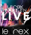 Le Rex part en live | Soirée d'ouverture - 