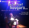 Marie Laurent quartet : Un instant Nougaro, jazz et autre poésie - 