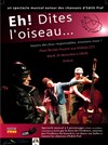 Eh! Dites l'oiseau - 