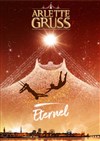 Cirque Arlette Gruss dans Eternel | Strasbourg - 