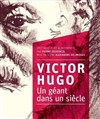 Victor Hugo, un géant dans un siècle - 