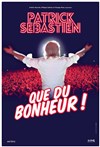 Patrick Sébastien dans Que du bonheur ! - 