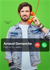 Arnaud Demanche dans Faut qu'on parle ! - 