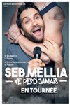 Seb Mellia dans Seb Mellia ne perd jamais - 