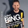 Julien Bing dans Toute la vérité, rien que la vérité, ou presque - 