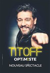 Titoff dans Optim!ste | Nouveau Spectacle - 