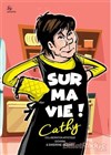 Cathy dans Sur ma vie ! - 