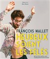 François Mallet dans Heureux soient les fêlés - 