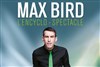 Max Bird dans L'encyclo-spectacle - 