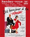 Dis bonjour à ta frangine - 