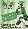 Soirée Dîner spectacle Saint Patrick - 