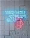 Tropisme Comedy Club - 