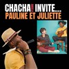 Chacha invite... Pauline et Juliette - 