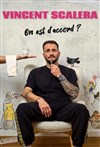 Vincent Scalera dans On est d'accord ?! - 