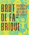 Festival Brut de Fabrique : Jour 1 - 