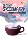 (Extra)Ordinaire - 