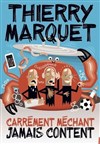 Thierry Marquet dans Carrément méchant, jamais content - 