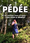 Ada pour le moment dans Pédée, un stand-up trans et queer - 